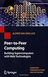 Peer-to-Peer Computing: Building Supercomputers with Web Technologies (Computer Communications and Networks)