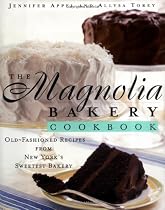 The Magnolia Bakery Cookbook: Old Fashioned Recipes From New Yorks Sweetest Bakery