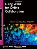 Using Wikis for Online Collaboration: The Power of the Read-Write Web (Online Teaching and Learning Series (OTL))