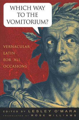 which way to the vomitorium vernacular latin for all occasions
