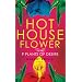 Hothouse Flower and the Nine Plants of Desire: A Novel
