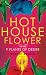 Hothouse Flower and the Nine Plants of Desire: A Novel