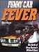 Funny Car Fever: The Birth of Drag Racing's Wildest Class