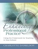 The Handbook for Enhanching Professional Practice: Using the Framework for Teaching in Your School