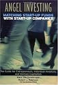 Angel Investing: Matching Startup Funds with Startup Companies--The Guide for Entrepreneurs and Individual Investors (Jossey Bass Business and Management Series)