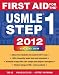 First Aid for the USMLE Step 1 2012 (First Aid USMLE) First Aid for the USMLE Step 1 2012 (First Aid USMLE)