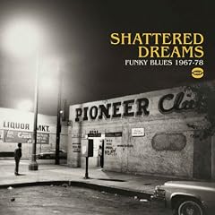 Shattered Dreams - Funky Blues 1967-78