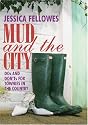 Mud and the City: Dos and Don'ts for Townies in the Country