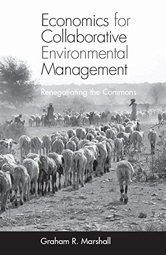 Economics for Collaborative Environmental Management: Renegotiating the Commons