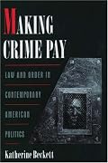 Making Crime Pay: Law and Order in Contemporary American Politics (Studies in Crime and Public Policy)