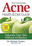 The complete acne health & diet guide : naturally clear skin without antibiotics