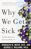 Why We Get Sick: The New Science of Darwinian Medicine