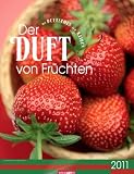 Produkt-Bild: Der Duft von Fr&uuml;chten 2011: Farbfotos mit Duftspot zum Reiben
