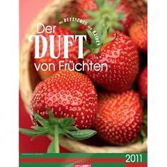 Der Duft von Fr�chten 2011: Farbfotos mit Duftspot zum Reiben