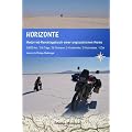 Horizonte: Motorrad-Reise-Tagebuch einer unglaublichen Reise