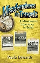 Misadventures in Travel: A Missionary's Experience in Brazil Misadventures in Travel: A Missionary's Experience in Brazil