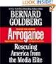 Arrogance: Rescuing America from the Media Elite