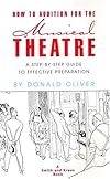 How to Audition for the Musical Theatre: A Step-By-Step Guide to Effective Preparation (Career Development Book)