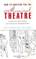 How to Audition for the Musical Theatre: A Step-By-Step Guide to Effective Preparation (Career Development Book) (Career Development Book) (Career Development ... Development Book) (Career Development Book)