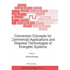 Conversion Concepts for Commercial Application and Disposal Technologies of Energetic Systems (NATO Science Partnership Sub-Series: 1:) (Hardcover)
