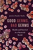 Good Germs, Bad Germs: Health and Survival in a Bacterial World picture 51w7RhoZLCL. SL160 Good Germs, Bad Germs: Health and Survival in a Bacterial World