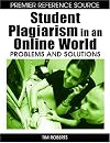 Student Plagiarism in an Online World: Problems and Solutions (Premier Reference Source)