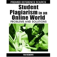 Student Plagiarism in an Online World: Problems and Solutions (Premier Reference Source)