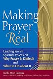 Making Prayer Real: Leading Jewish Spiritual Voices on Why Prayer Is Difficult and What to Do About It