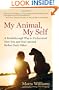 My Animal, My Self: A Breakthrough Way to Understand How You and Your Animal Reflect Each Other
