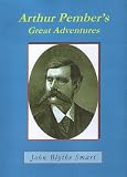 Review Blythe Smart Publications  / Arthur Pember's Great Adventures: Arthur Pember (1835-86) - Soccer Pioneer, Adventurer, Reformer, and Undercover Journalist