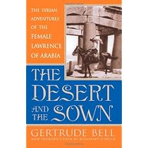 The Desert and the Sown: The Syrian Adventures of the Female Lawrence of Arabia Paperback