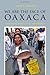 We Are the Face of Oaxaca: Testimony and Social Movements