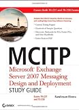  : MCITP: Microsoft Exchange Server 2007 Messaging Design and Deployment Study Guide: Exams 70-237 and 70-238