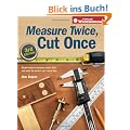 Measure Twice, Cut Once: Simple Steps to Measure, Scale, Draw and Make the Perfect Cut - Every Time (Popular Woodworking)
