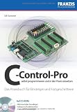 Produkt-Bild: C-Control-Pro selbst programmieren und in der Praxis einsetzen: Das Praxisbuch f&uuml;r Einsteiger und Fortgeschrittene