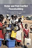 Water and Post-Conflict Peacebuilding (Post-Conflict Peacebuilding and Natural Resource Management)
