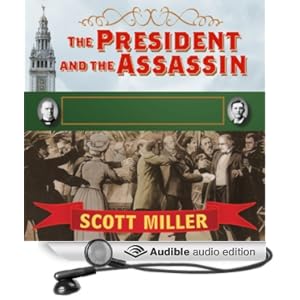 The President and the Assassin - McKinley Terror and Empire at the Dawn of the American Century - Scott Miller