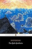 Thus Spoke Zarathustra: A Book for Everyone and No One (Penguin Classics)
