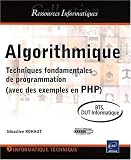 Algorithmique - Techniques fondamentales de programmation (avec des exemples en PHP) - BTS - DUT informatique Algorithmique - Techniques fondamentales de programmation (avec des exemples en PHP) - BTS - DUT informatique
