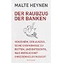 Der Raubzug der Banken: Von einem, der auszog, sei&hellip von Malte Heynen