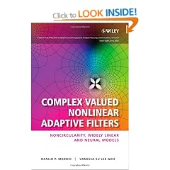 Complex Valued Nonlinear Adaptive Filters: Noncircularity, Widely Linear and Neural Models