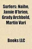 Surfers: Naihe, Jamie O'Brien, Martin Vari, Grady Archbold, Jamie O'Brien