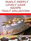 Deeply Madly Lovely Cake Recipe