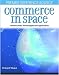 Commerce in Space: Infrastructures, Technologies and Applications (Premier Reference Source)