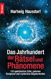 Produkt-Bild: Das Jahrhundert der R&auml;tsel und Ph&auml;nomene: 111 spektakul&auml;re F&auml;lle, geheime Ereignisse und mysteri&ouml;se Begebenheiten