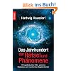 Das Jahrhundert der R�tsel und Ph�nomene: 111 spektakul�re F�lle, geheime Ereignisse und mysteri�se Begebenheiten