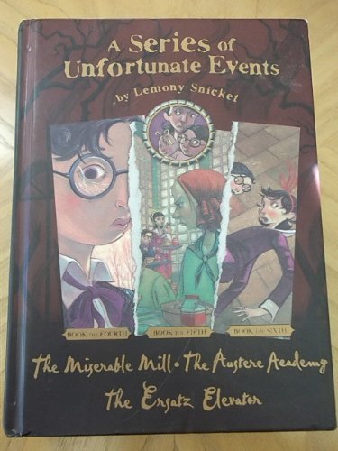 A Series of Unfortunate Events: Omnibus - 4 The Miserable Mill; 5 The Austere Academy; 6 The Ersatz Elevator
