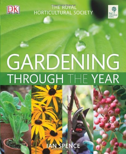 RHS Gardening Through The Year: Your Month-By-Month Guide to what to do when in the Garden