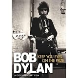 Bob Dylan: Keep Your Eyes on the Prize