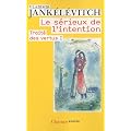 Trait� des vertus : Tome 1, Le s�rieux de l'intention